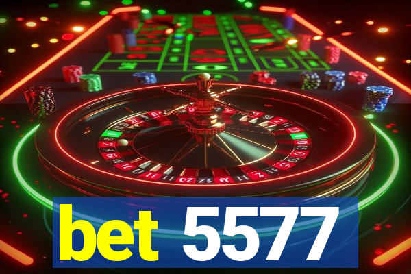 bet 5577